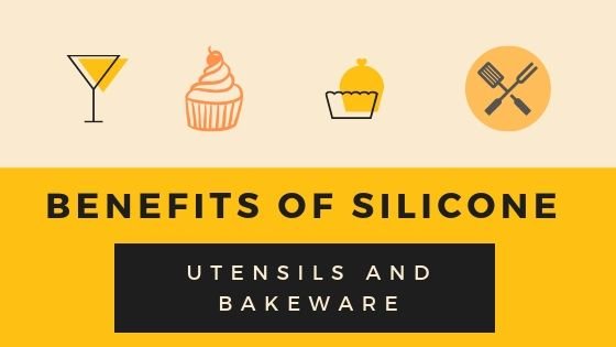 Benefits of Silicone Utensils and Bakeware